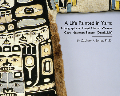 Cover of A Life Painted in Yarn, a biography of Tlingit Chilkat weaver Clara Newman Benson