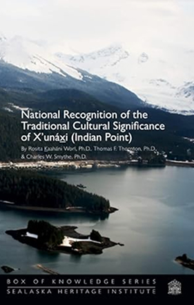 Cover of National Recognition of the Traditional Cultural Significance of X’unáx̱i, Indian Point